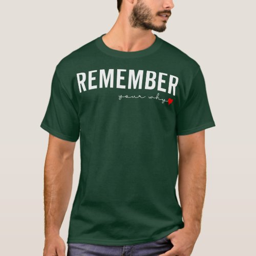 Remember your Why Funny T_Shirt