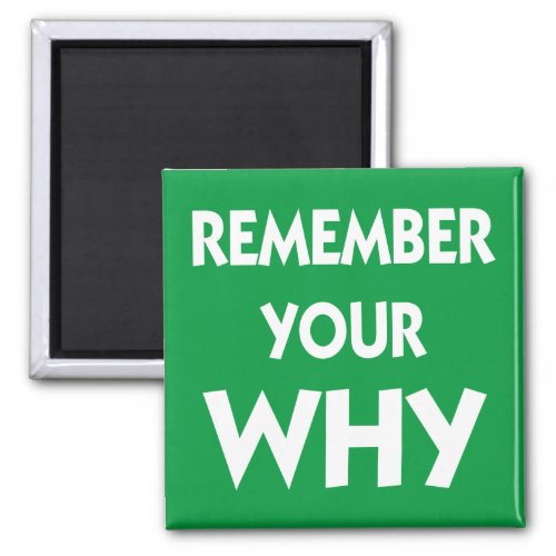 Remember your Why inspirational saying Magnet