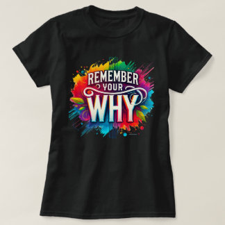 Remember Your Why Positive Vibes T-Shirt