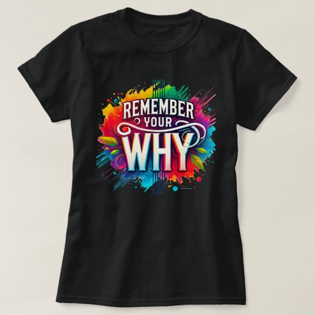 Remember Your Why Positive Vibes  T-Shirt (Design Front)