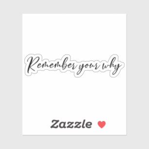 Remember Your Why Sticker, Motivational Sticker