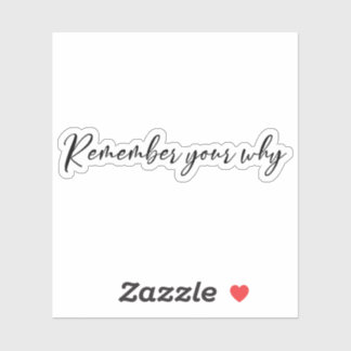 Remember Your Why Sticker, Motivational Sticker