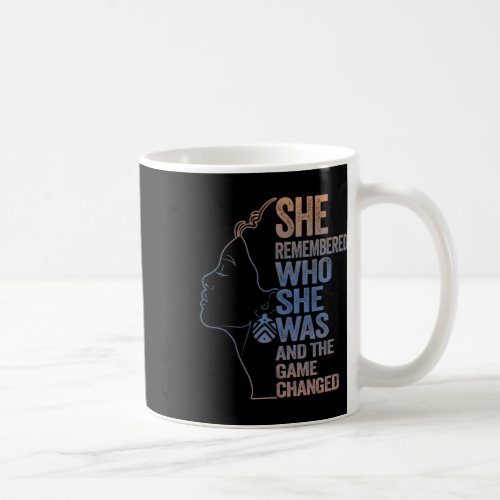 Remembered Who She Was And The Game Changed 3  Coffee Mug