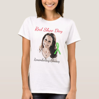 Remembering Chrissy for  Red Shoe Day T-Shirt