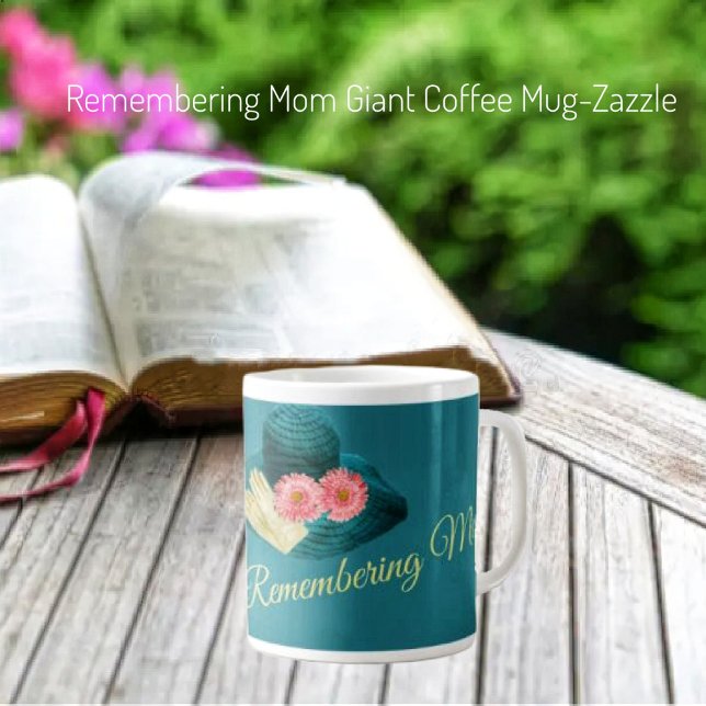 Remembering Mom  Giant Coffee Mug (Creator Uploaded)
