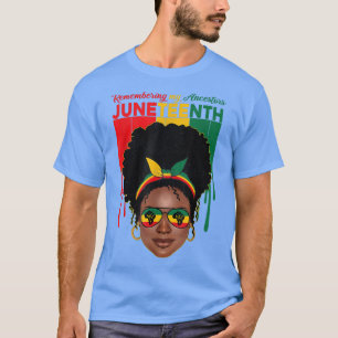 Remembering My Ancestors Juneteenth Black Freedom  T-Shirt