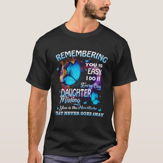 Remembering My Daughter Lives In Heaven Memorial M T-Shirt (Front)