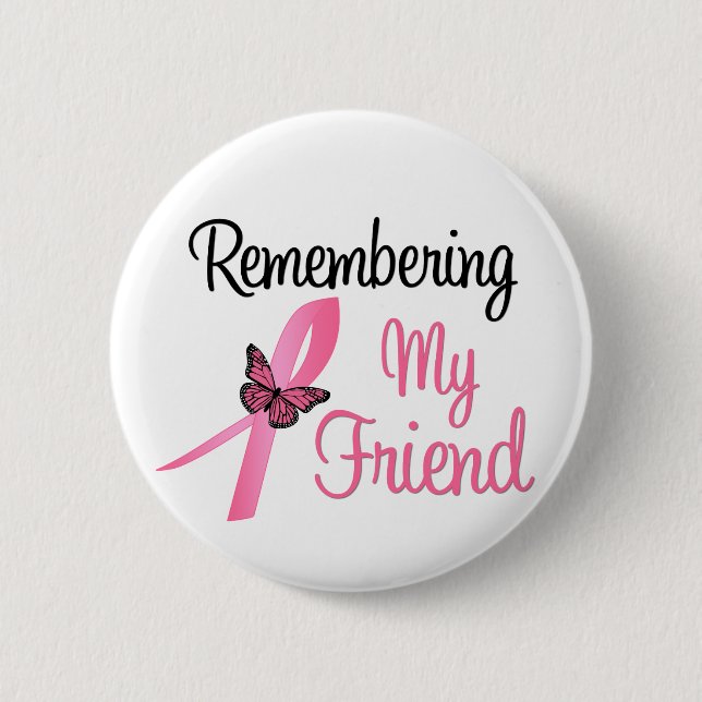 Remembering My Friend - Breast Cancer Awareness Pinback Button (Front)