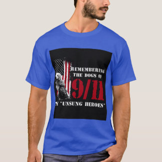 Rememberinghe Dogs Of 9he UnsungHeroes Usa T-Shirt