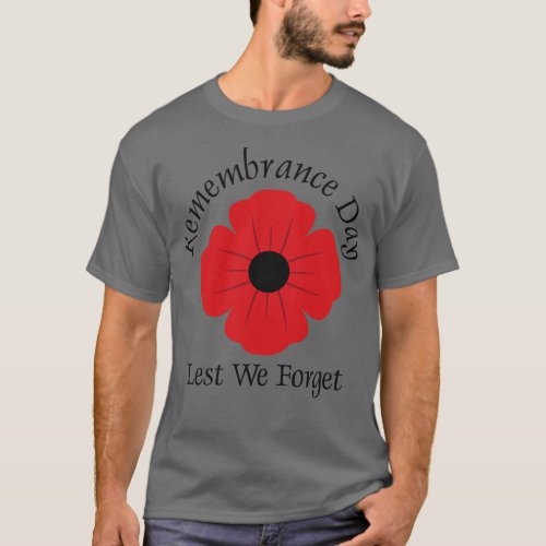 Remembrance Day Lest We Forget  T_Shirt