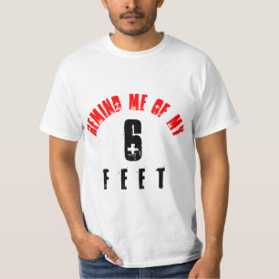 REMIND ME OF MY 6 FEET T-Shirt