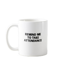 Remind me to take attendance