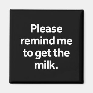 Remind to get the milk funny meme humor shopping magnet