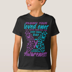 Remind Your Loved Ones Suicide Prevention Awarenes T-Shirt