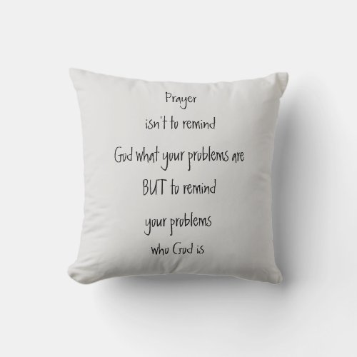 Remind Your Problems who God is Inspirational  Throw Pillow
