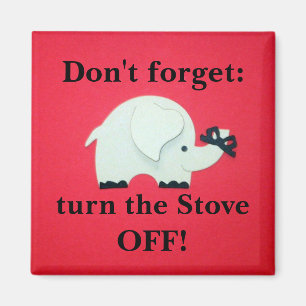 Reminder: "Don't forget: turn the Stove OFF!" Magnet