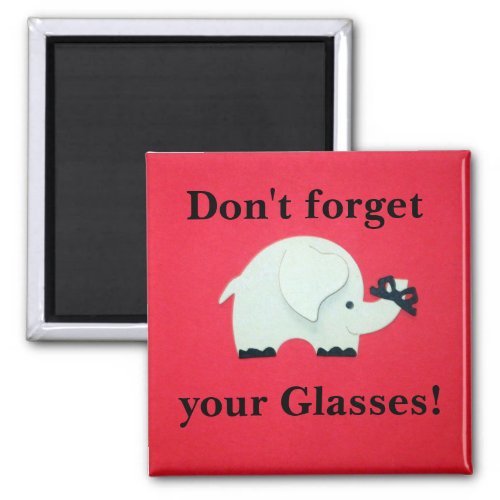 Reminder Dont forget your glasses Magnet