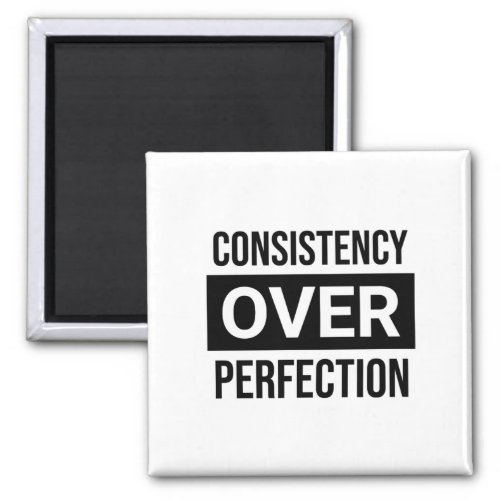 Reminder to be consistent to reach your goals magnet