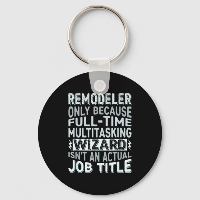 Remodeler By Detuli Men's Humor - Wizard Job Title Keychain (Front)