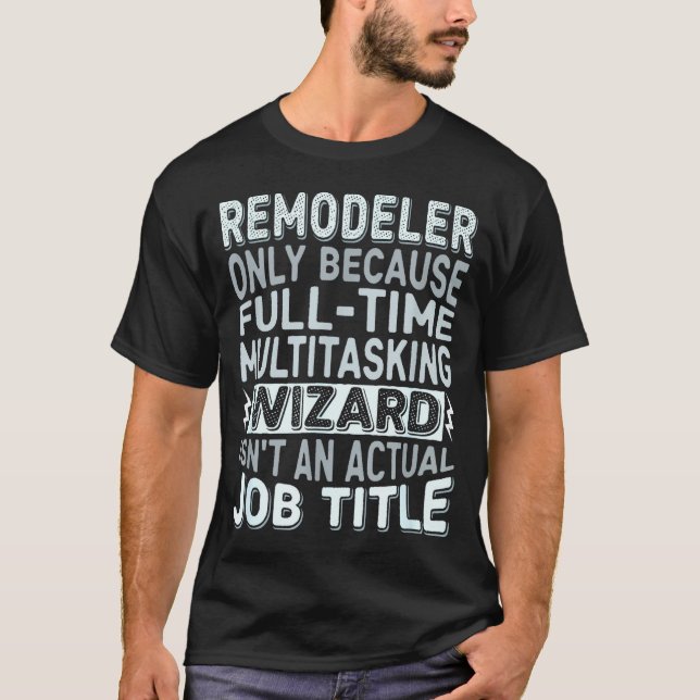 Remodeler By Detuli Men's Humor - Wizard Job Title T-Shirt (Front)