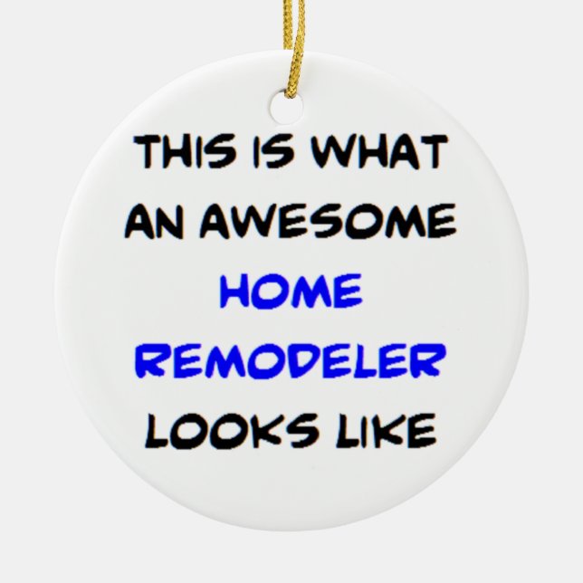 remodeler home, awesome ceramic ornament (Front)