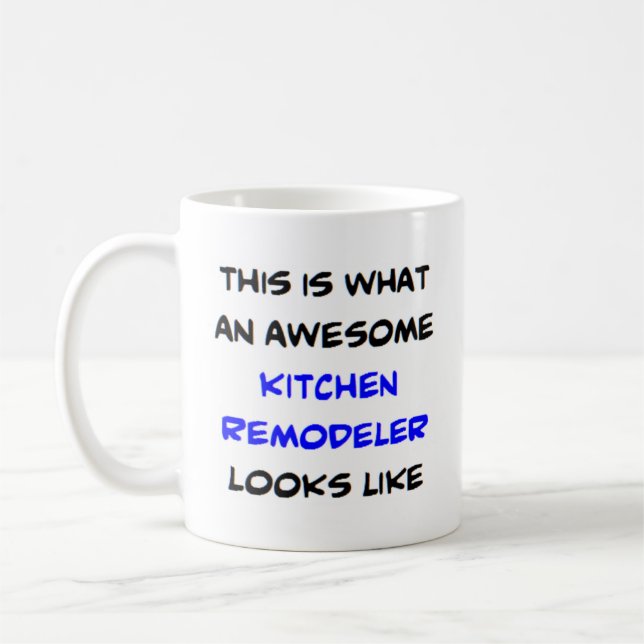 remodeler kitchen, awesome coffee mug (Left)