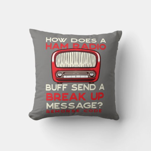 Remorse Code Ham Radio saying Men Women  Throw Pillow