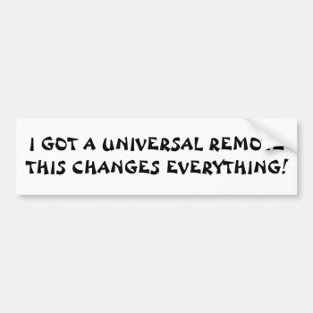 Remote Changes Everything   Fortune Cookie Style Bumper Sticker by talkingbumpers at Zazzle