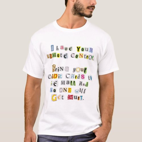 Remote Control Ransom Note T_Shirt