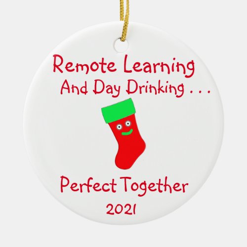 Remote Learning and Day Drinking Perfect Together  Ceramic Ornament