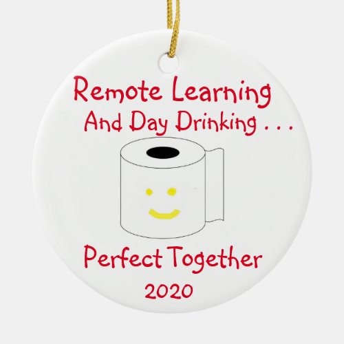 Remote Learning and Day Drinking Perfect Together Ceramic Ornament