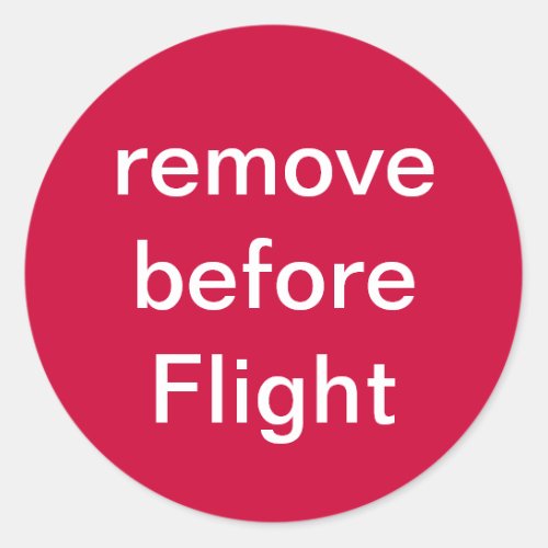 remove before Flight Classic Round Sticker