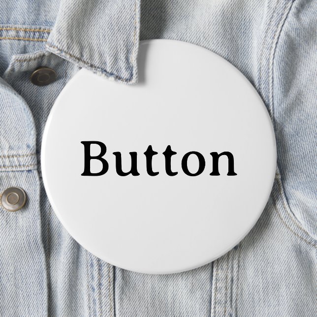 Remove This Text & Add Your Own Design 6 Inch Button (In Situ)