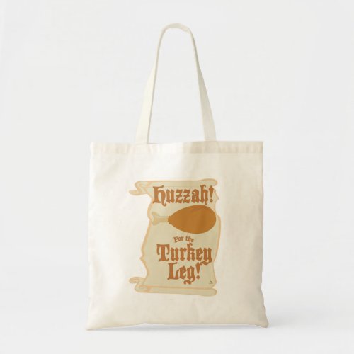 Ren Fair Huzzah Turkey Leg Funny Meal Motto Tote Bag