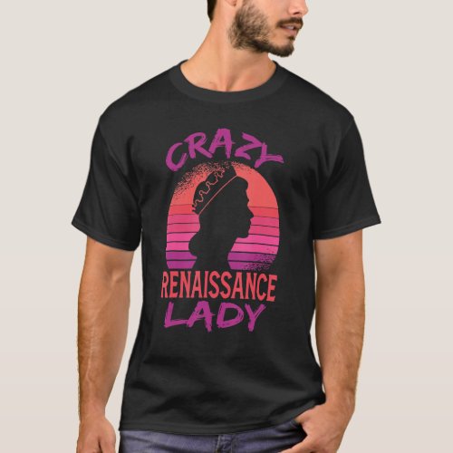 Ren Fair Woman Knight Mother Crazy Renaissance Lad T_Shirt