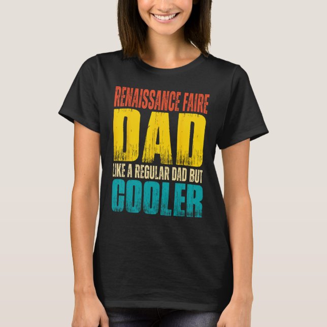 Renaissance Faire Dad   Like a Regular Dad but Coo T-Shirt (Front)
