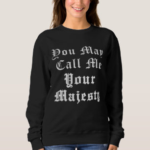 Renaissance Faire Festival Medieval Call Me Your M Sweatshirt