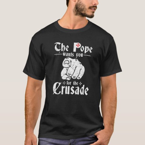 Renaissance Festival Pope Wants You For Crusade Re T_Shirt