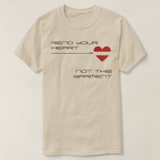 Rend Your Heart — Not this Garment T-Shirt