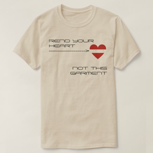 Rend Your Heart — Not this Garment T-Shirt (Design Front)