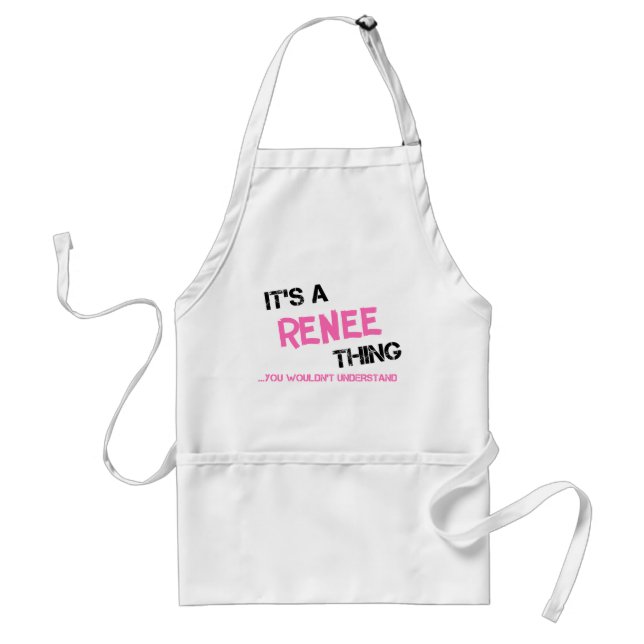 Renee thing you wouldn't understand adult apron (Front)