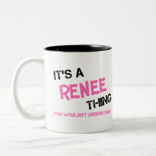 Renee thing you wouldn't understand Two-Tone coffee mug