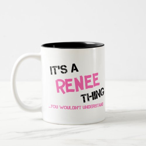 Renee thing you wouldnt understand Two_Tone coffee mug