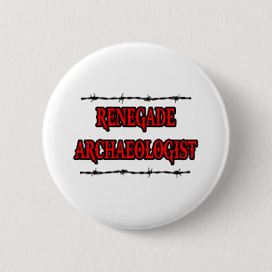 Renegade Archaeologist Button
