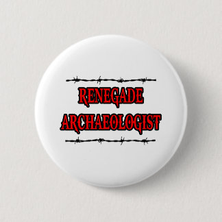 Renegade Archaeologist Button