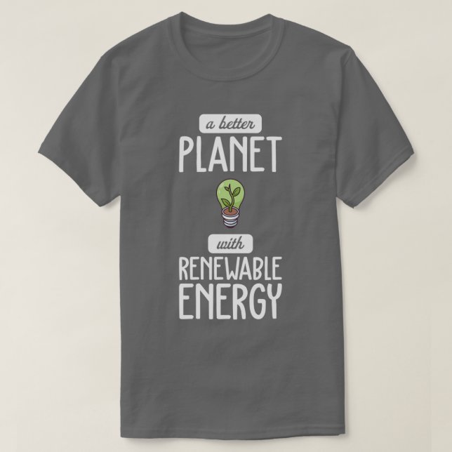 Renewable energies I energy transition electricity T-Shirt (Design Front)