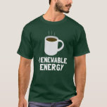 Renewable Energy Coffee Cup T-shirt at Zazzle