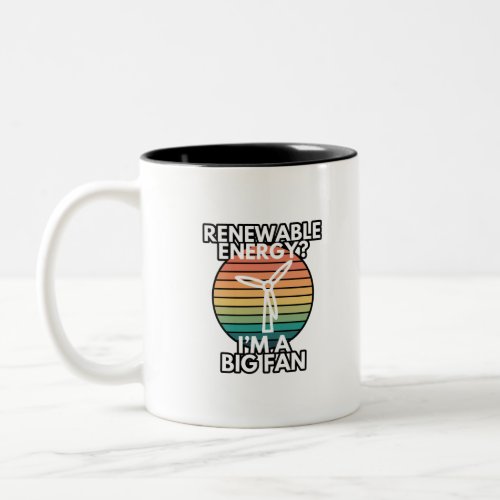 Renewable Energy Im A Big Fan Green Environmental Two_Tone Coffee Mug