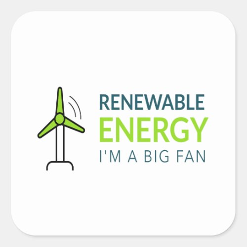 Renewable Energy Im A Big Fan Square Sticker
