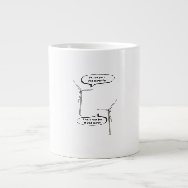 Renewable Energy I'm A Huge Fan – Wind Energy  Giant Coffee Mug (Front)